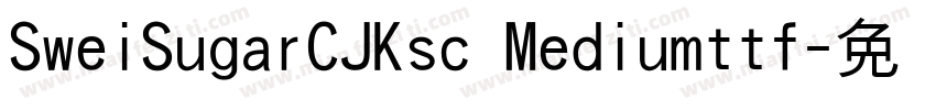 SweiSugarCJKsc Mediumttf字体转换